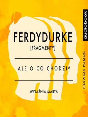 cover image of Ferdydurke - Opracowanie - Ale o co chodzi?